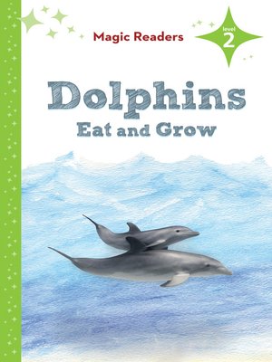 cover image of Dolphins Eat and Grow